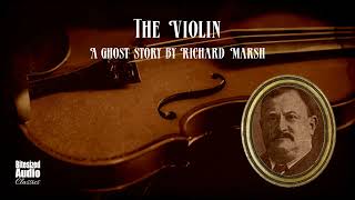 The Violin  A Ghost Story by Richard Marsh  Bitesized Audiobook [upl. by Letsirk]