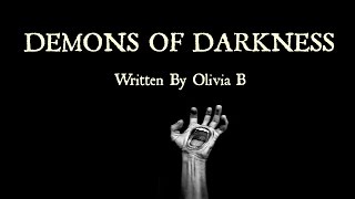 Demons Of Darkness  Poem By Olivia B [upl. by Nerval]