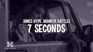 James Hype  7 Seconds feat Shamiya Battles Lyrics [upl. by Namra]