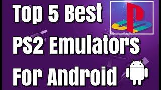 Top 5 Best PS2 Emulators For Android [upl. by Claman]