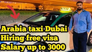 Arabia taxi Dubai  hiring free visa  salary up to 3000  full information  Dubai taxi [upl. by Alard305]