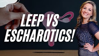 How to Choose Between LEEP vs Escharotic Treatments [upl. by Medina]