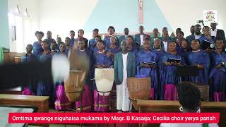 Omutima gwange niguhaisa Mukama by Msgr B kasaija St Cecilia Choir Yerya Parish [upl. by Deste35]