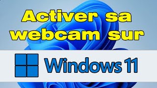 Comment activer ma webcam sur Windows 11 [upl. by Llekram]