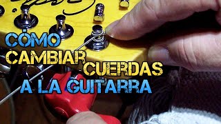 Cómo CAMBIAR CUERDAS a la Guitarra Eléctrica y Acústica CORRECTAMENTE [upl. by Krilov]