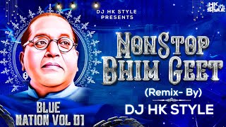 Dr Babasaheb Ambedkar Jayanti NonStop Bhim Geet  Blue Nation Album Volume 1 DJ HK STYLE Bhim Song [upl. by Etnauq471]