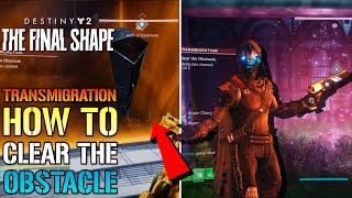 Destiny 2 quotTransmigrationquot How To Clear The Obstacles The Final Shape [upl. by Hansen]