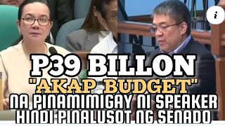 39 BILLION quotAKAP INSERTION BUDGETquot NA PINAMIMIGAY NI SPEAKER DI PINALUSOT NG SENADO [upl. by Anurag140]