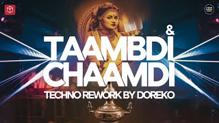 Taambdi Chaamdi  Techno Mix By DOREKO [upl. by Yspyg685]