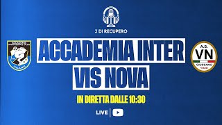 PLAYOFF ALLIEVI U17 Ã‰LITE  QUARTI DI FINALE  ACCADEMIA INTER  VIS NOVA  LIVE  3 di recupero [upl. by Moyers798]