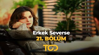 Erkek Severse 21 Bölüm  Sana İnanmak İstiyorum [upl. by Tarryn]