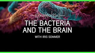 The bacteria and the brain with Iris Sommer [upl. by Cesya]