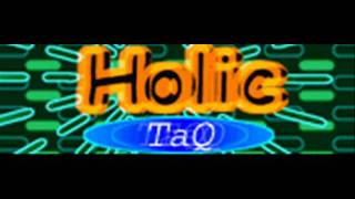 TaQ  Holic HQ [upl. by Bobbie]