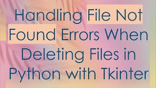 Handling File Not Found Errors When Deleting Files in Python with Tkinter [upl. by Sanalda]