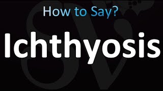 How to Pronounce Ichthyosis correctly [upl. by Damalas23]