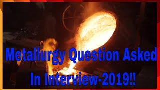 Metallurgy Question Asked In Interview2019 [upl. by Atinomar]