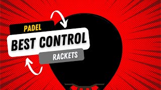 Best CONTROL Padel Rackets 2023 [upl. by Magbie]