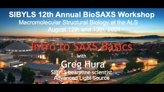 2021 SIBYLS BioSAXS workshop  Intro to Small Angle Xray Scattering SAXS [upl. by Eniala]