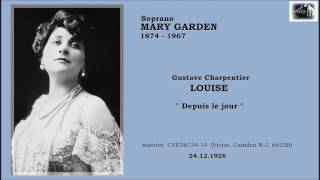 Soprano MARY GARDEN  Louise quotDepuis lo jourquot 1926 [upl. by Toscano]