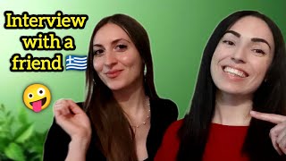 INTERVIEW with a FRIEND in GREEK 2024  learngreekwithkaterina [upl. by Agate852]