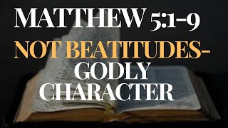 Matthew 519 Jesus didnt teach beatitudes but his standard for godly character [upl. by Mazlack468]