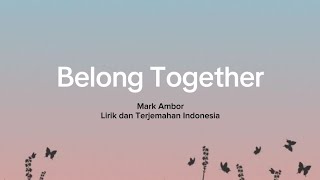 Mark Ambor  Belong Together  Lirik dan Terjemahan Indonesia [upl. by Tracee605]