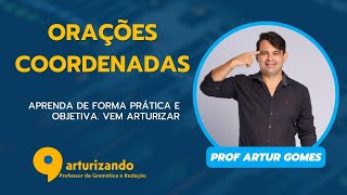 ORAÇÕES COORDENADAS SINDÉTICAS e ASSINDÉTICAS COM ARTUR GOMES O ARTURIZANDO [upl. by Lledner]