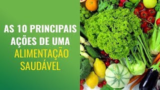 As 10 Principais Ações de uma Alimentação Saudável [upl. by Papagena593]