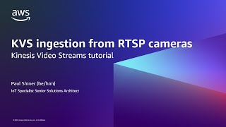 Kinesis Video Streams KVS RTSP Stream Part 1  Ingestion from RTSP cameras Tutorial [upl. by Enois]