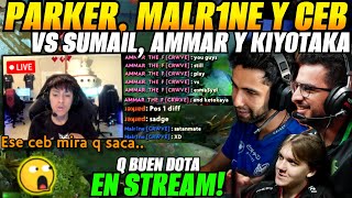 😲Parker dota con Sumail Ammar Malr1ne Ceb y Kiyotaka en stream😲 [upl. by Kylila881]