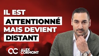 Il est attentionné mais devient distant  Que faire [upl. by Kallick]