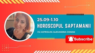 Horoscopul Saptamanii 25 septembrie  1 octombrie 2023 I Astrolog Alexandra Coman [upl. by Yarised]