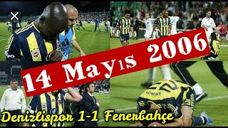 Denizlispor 11 Fenerbahçe « 14 Mayıs 2006 » Tarihi Şampiyonluk Maçı Özeti FULL HD [upl. by Omrellug]