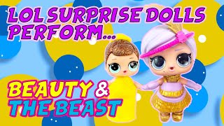 LOL Surprise Dolls Beauty and the Beast Performance with PlayDoh Dress Up and Songs [upl. by Calli392]