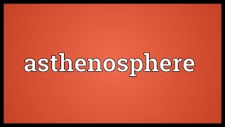 Asthenosphere Meaning [upl. by Aivatra849]