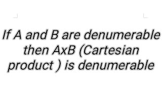 Advanced set theory if A and B are denumerable then AxB Cartesian product  is denumerable [upl. by Tnairb645]