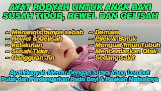 Ruqyah AnakBayi Susah Tidur Rewel Gelisah Demam Gangguan Jin Syaitan  Ayat Kursi dan Yasin [upl. by Aible]