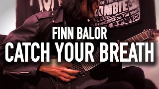 WWE  Finn Bálor quotCatch Your Breathquot Entrance Theme Cover [upl. by Hsirrap612]