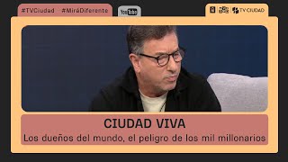 Ciudad Viva  Álvaro Padrón nos cuenta sobre los mil millonarios dueños del mundo [upl. by Assenna]