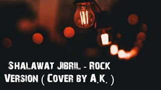 Sholawat Viral  SHALAWAT JIBRIL  METAL VERSION II Cover By AKChannel [upl. by Decamp]