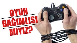 OYUNLARA BAĞIMLI MIYIZ YOKSA SEVDALI MI [upl. by Coraline]