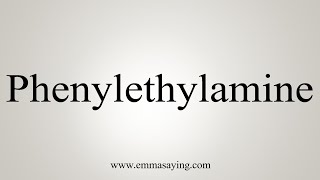 How To Say Phenylethylamine [upl. by Angadresma131]