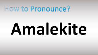 How to Pronounce Amalekite [upl. by Anitra169]