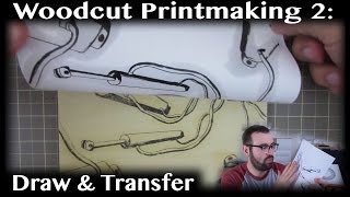 Woodcut Printmaking Basics 2  Draw and Transfer Your Image [upl. by Ange119]