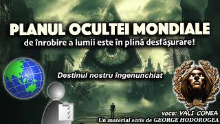 Planul Ocultei Mondiale de înrobire a lumii este în plină desfășurare Destinul nostru îngenunchiat [upl. by Nikolai]