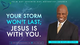 PASTOR WINTLEY PHIPPS quotYOUR STORM WONT LAST JESUS IS WITH YOUquot [upl. by Knowland]