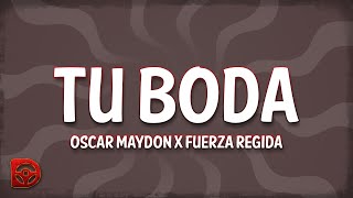 Oscar Maydon x Fuerza Regida  Tu Boda LetraLyrics [upl. by Jenica]