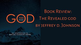 Book Review The Revealed God by Jeffrey Johnson [upl. by Anselmo]