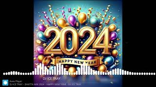 🎆 SHATTA MIX 🎇 Happy New Year🥳DJ ICE TRAY 2024 [upl. by Barrett]