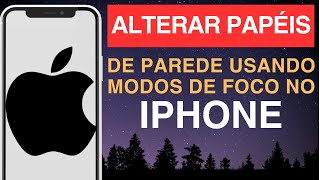 Como alterar papéis de parede usando modos de foco no iPhone [upl. by Morey]